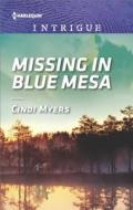 Missing in Blue Mesa di Cindi Myers edito da Harlequin Intrigue