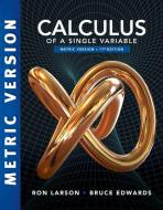 Calculus, Single Variable, International Metric Edition di Ron Larson edito da Cengage Learning, Inc