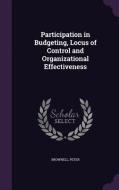 Participation In Budgeting, Locus Of Control And Organizational Effectiveness di Peter Brownell edito da Palala Press