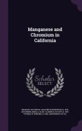 Manganese And Chromium In California di Walter W B 1878 Bradley, Emile Huguenin, Clarence August Logan edito da Palala Press