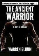 Myke Phoenix: The Ancient Warrior di Warren Bluhm edito da Lulu.com