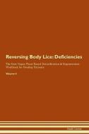 Reversing Body Lice: Deficiencies The Raw Vegan Plant-Based Detoxification & Regeneration Workbook for Healing Patients. di Health Central edito da LIGHTNING SOURCE INC