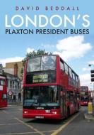 Londons Plaxton President Buses Approved di DAVID BEDDALL edito da Amberley Publishing Plc