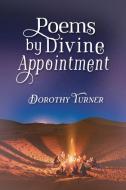 Poems by Divine Appointment di Dorothy Turner edito da ELM HILL BOOKS