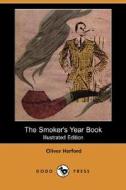 The Smoker\'s Year Book (illustrated Edition) (dodo Press) di Oliver Herford edito da Dodo Press