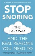 Stop Snoring The Easy Way di Dr Mike Dilkes, Alexander Adams edito da Orion Publishing Co
