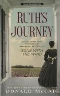 Ruth's Journey: The Authorized Novel of Mammy from Margaret Mitchell's Gone with the Wind di Donald McCaig edito da Thorndike Press Large Print