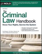 The Criminal Law Handbook: Know Your Rights, Survive the System di Paul Bergman, Sara Berman, Sara J. Berman edito da NOLO
