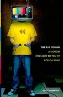 The Big Rewind: A Memoir Brought to You by Pop Culture di Nathan Rabin edito da Scribner Book Company