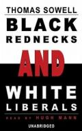 Black Rednecks and White Liberals [With Earbuds] di Thomas Sowell edito da Findaway World