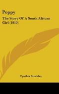 Poppy: The Story of a South African Girl (1910) di Cynthia Stockley edito da Kessinger Publishing
