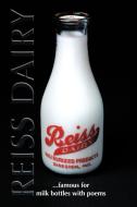 Reiss Dairy: Famous for Milk Bottles with Poems di Stephen W. Reiss edito da AUTHORHOUSE