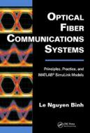 Optical Fiber Communications Systems di Le Nguyen Binh edito da Taylor & Francis Inc