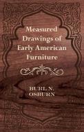 Measured Drawings of Early American Furniture di Burl N. Osburn edito da Ind Press