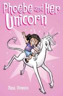 Phoebe and Her Unicorn (Phoebe and Her Unicorn Series Book 1) di Dana Simpson edito da Andrews McMeel Publishing