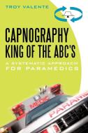 Capnography, King Of The Abc's di Troy Valente edito da Iuniverse