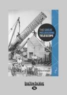 The Great Melbourne Telescope (Large Print 16pt) di Richard Gillespie edito da READHOWYOUWANT