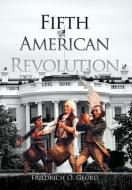 Fifth American Revolution di Friedrich O. Georg edito da AUTHORHOUSE