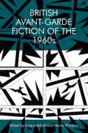 British Avant Garde Fiction di MITCHELL KAYE edito da Edinburgh University Press