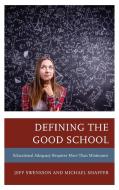 Defining The Good Schooleducacb di Jeff Swensson, Michael Shaffer edito da Rowman & Littlefield