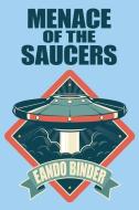 Menace of the Saucers di Binder Binder edito da Wildside Press