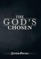 The God's Chosen di Javier Palma edito da Xlibris