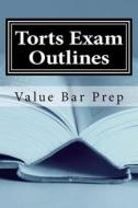 Torts Exam Outlines: Includes Answered MBE's di Value Bar Prep, Californiabarhelp Com edito da Createspace
