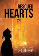 Rescued Hearts di Michael Foley edito da Westbow Press