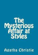 The Mysterious Affair at Styles di Agatha Christie edito da Createspace