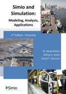 Simio and Simulation: Modeling, Analysis, Applications di W. David Kelton, Dr Jeffrey S. Smith, David T. Sturrock edito da Createspace Independent Publishing Platform