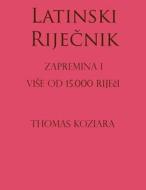 Latinski Rjecnik: Volume I di Thomas Koziara edito da Createspace