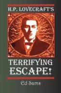 H.P. Lovecraft's Terrifying Escape! di Ed Sams edito da Createspace