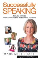 Successfully Speaking di Margaret Hiatt edito da Xlibris