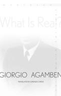 What Is Real? di Giorgio Agamben edito da Stanford University Press