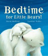 Bedtime for Little Bears di David Bedford edito da Sky Pony Press