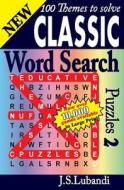 New Classic Word Search Puzzles 2 di J. S. Lubandi edito da Createspace