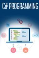 C# Programming: A Step-By-Step Guide to Programming in C# di Troy Dimes edito da Createspace