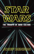 Star Wars The Triumph Of Nerd di Josef Benson edito da Rowman & Littlefield