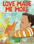 Love Made Me More di Colleen Rowan Kosinski edito da Amazon Publishing
