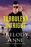 Turbulent Intrigue di Melody Anne edito da Amazon Publishing