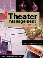 Theater Managemenr Handbook: From Box Office to Payroll, Proven Plans and Strategies for Running a Successful Production di Mary Jo Ford, Richard E. Schneider edito da BETTERWAY BOOKS