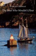 The Boat Who Wouldn't Float di Farley Mowat edito da David R. Godine Publisher Inc