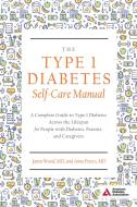 The Type 1 Diabetes Self-Care Manual di Wood Jamie, Peters Anne edito da American Diabetes Association