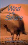 Wind In The Sahara di Louise Roberts Sheldon edito da America Star Books
