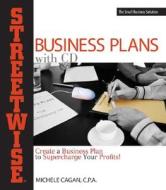 Streetwise Business Plans: Create a Business Plan to Supercharge Your Profits! [With CD (Audio)] di Michele Cagan edito da Adams Media Corporation