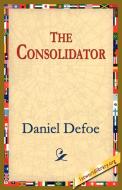 The Consolidator di Daniel Defoe edito da 1st World Library - Literary Society