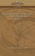 A History of the Inquisition of the Middle Ages Volume 2 di Henry Charles Lea edito da Cosimo Classics