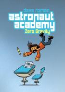 Astronaut Academy: Zero Gravity di Dave Roman edito da Roaring Brook Press