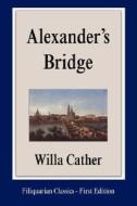 Alexander's Bridge di Willa Cather edito da Filiquarian Publishing