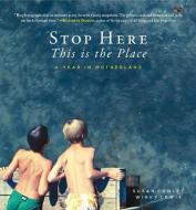 Stop Here, This is the Place di Susan Conley edito da DOWN EAST BOOKS